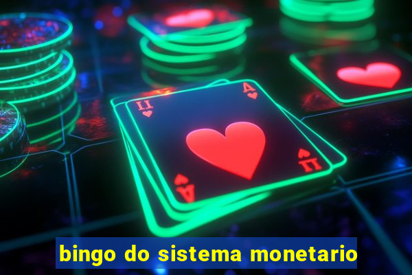 bingo do sistema monetario